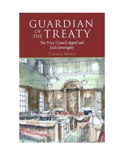 Guardian of the Treaty: The Privy Council Appeal and Irish Sovereignty