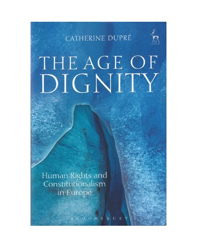 The Age of Dignity: Human Rights and Constitutionalism in Europe