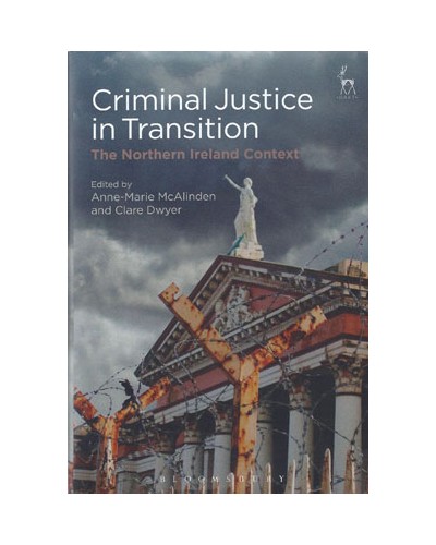Criminal Justice in Transition: The Northern Ireland Context