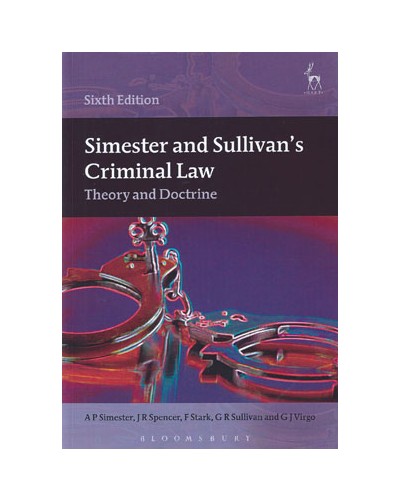 Simester and Sullivan's Criminal Law: Theory and Doctrine 6th Edition