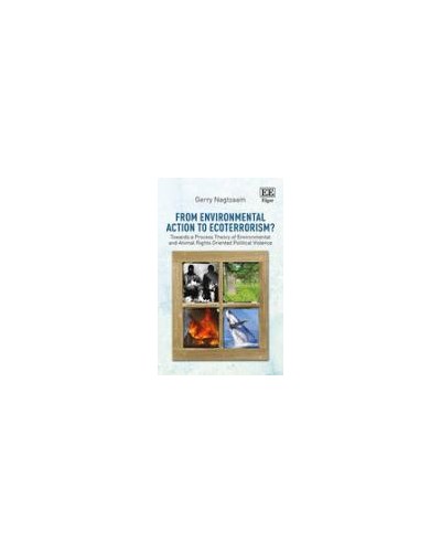 From Environmental Action to Ecoterrorism?: Towards a Process Theory of Environmental and Animal Rights Oriented Political Violence