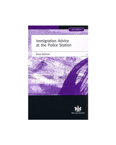 Immigration Advice at the Police Station, 3rd edition