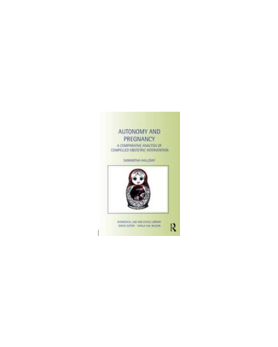 Autonomy and Pregnancy: A Comparative Analysis of Compelled Obstetric Intervention