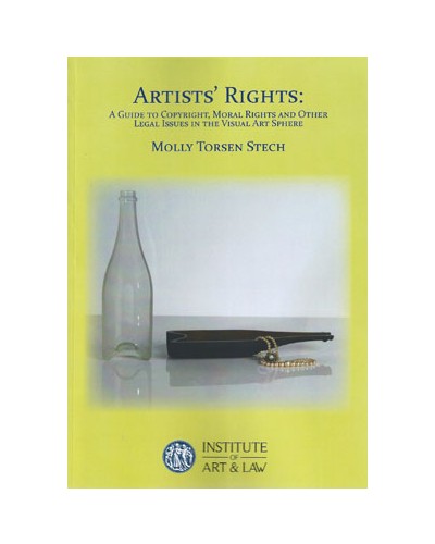 Artist’ Rights: A Guide to Copyright, Moral Rights and Other Legal Issues in the Visual Arts Sphere