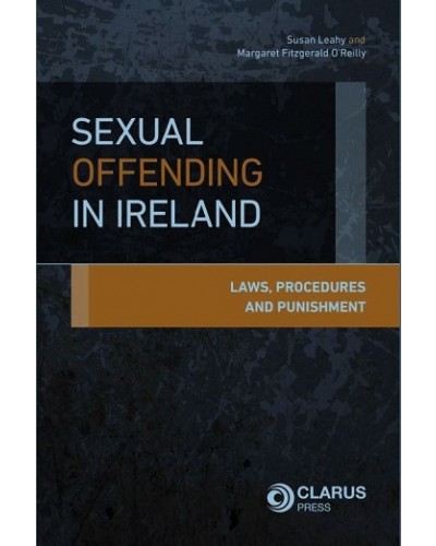 Sexual Offending in Ireland: Laws, Procedures and Punishment