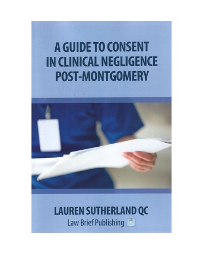 A Guide to Consent in Clinical Negligence Post-Montgomery