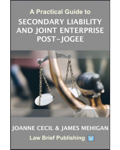 A Practical Guide to Secondary Liability and Joint Enterprise Post-Jogee