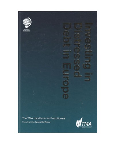 Investing in Distressed Debt in Europe: The TMA Handbook for Practitioners