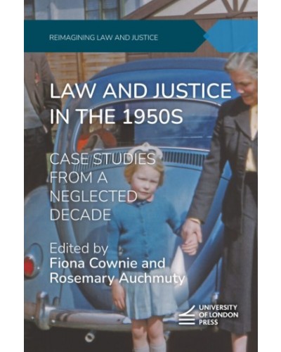Law and Justice in the 1950s: Case Studies From a Neglected Decade