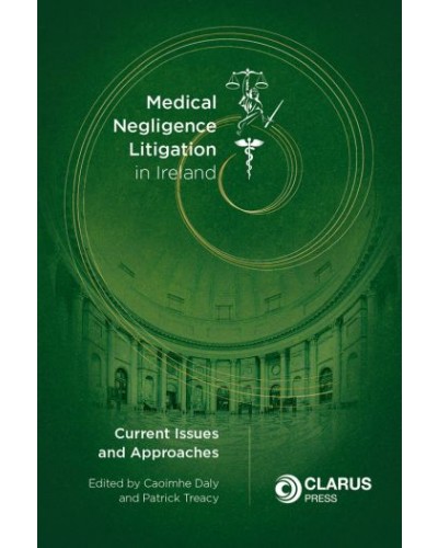 Medical Negligence Litigation in Ireland: Current Issues and Approaches