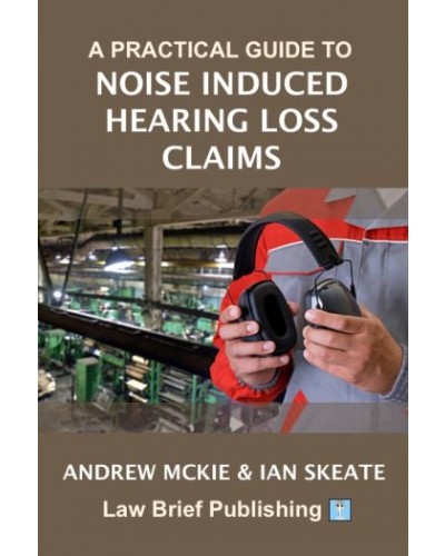 A Practical Guide to Noise Induced Hearing Loss Claims
