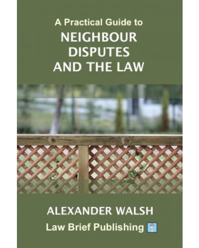 A Practical Guide to Neighbour Disputes and the Law