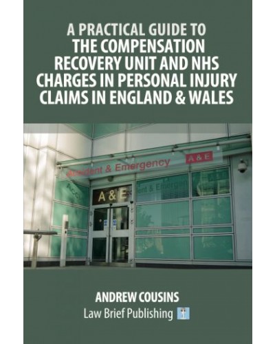 A Practical Guide to the Compensation Recovery Unit and NHS Charges in Relation to Personal Injury Claims