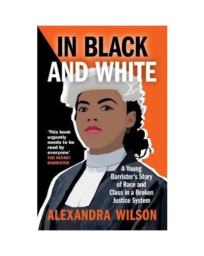 In Black and White: A Young Barrister's Story of Race and Class in a Broken Justice System