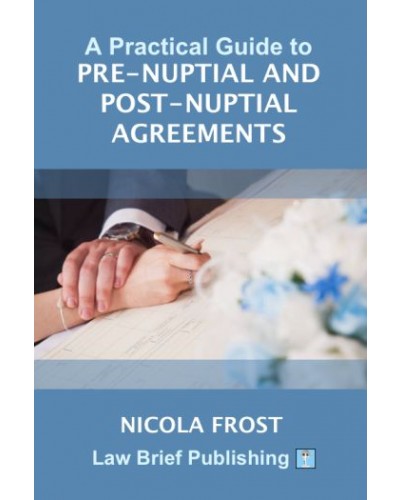 A Practical Guide to Pre-Nuptial and Post-Nuptial Agreements