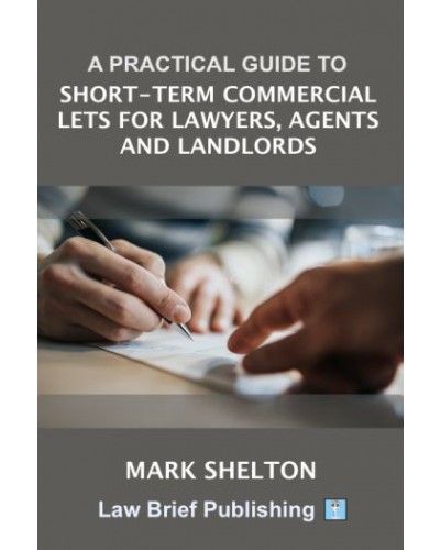 A Practical Guide to Short-Term Commercial Lets for Lawyers, Agents and Landlords