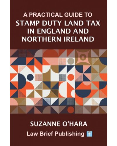 A Practical Guide to Stamp Duty Land Tax in England and Northern Ireland