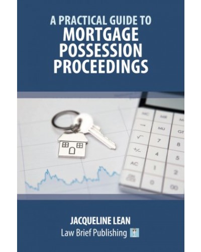 A Practical Guide to Mortgage Possession Proceedings
