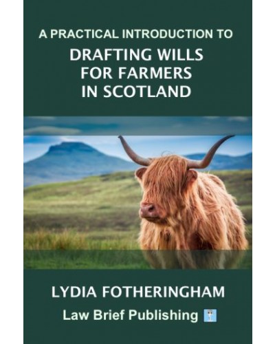 A Practical Introduction to Drafting Wills for Farmers in Scotland