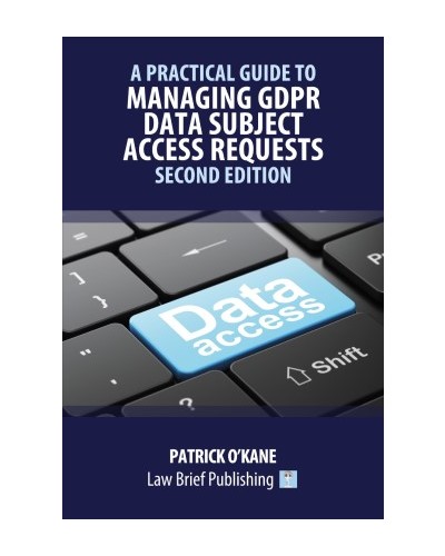 A Practical Guide to Managing GDPR Subject Access Requests 2nd Edition