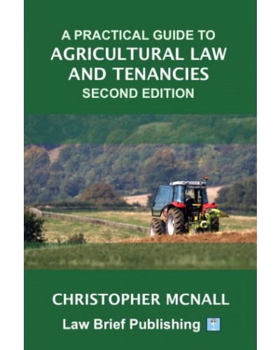 A Practical Guide to Agricultural Law and Tenancies 2nd Edition
