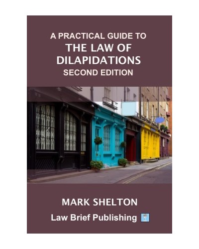 A Practical Guide to the Law of Dilapidations 2nd Edition