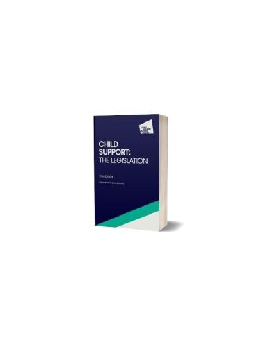 Child Support: The Legislation 17th Edition