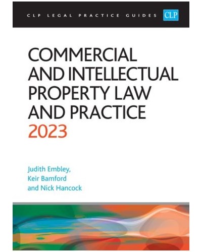 CLP Legal Practice Guides: Commercial and Intellectual Property Law and Practice 2023