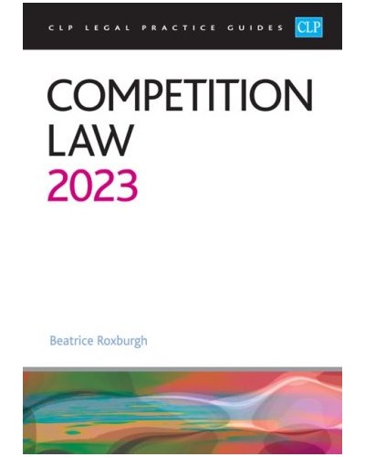 CLP Legal Practice Guides: Competition Law 2023