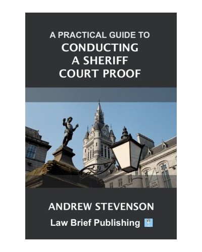 A Practical Guide to Conducting a Sheriff Court Proof