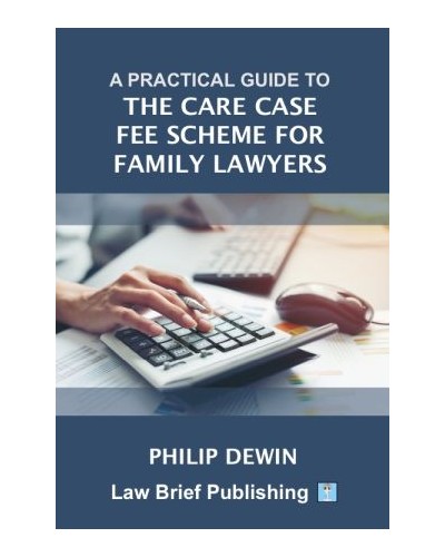 A Practical Guide to the Care Case Fee Scheme for Family Lawyers