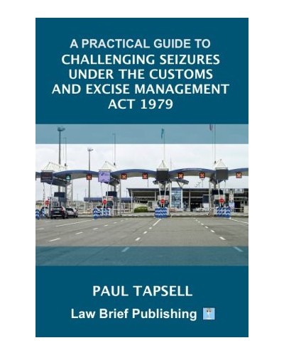A Practical Guide to Challenging Seizures under the Customs and Excise Management Act 1979