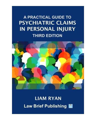 A Practical Guide to Psychiatric Claims in Personal Injury 3rd Edition