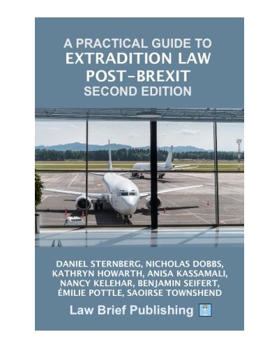 A Practical Guide to Extradition Law Post-Brexit 2nd ed
