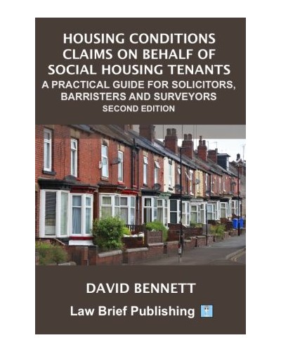 Housing Conditions Claims on Behalf of Social Housing Tenants: A Practical Guide for Solicitors, Barristers and Surveyors 2nd Edition