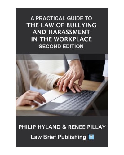 A Practical Guide to the Law of Bullying and Harassment in the Workplace 2nd ed