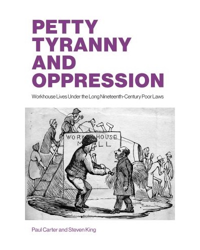 Petty Tyranny and Oppression: Lives Under the Long Nineteenth-Century Poor Laws
