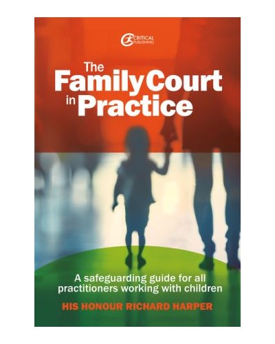 The Family Court in Practice: A safeguarding guide for all practitioners working with children