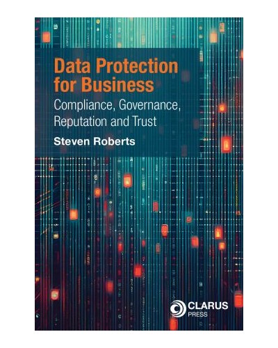 Data Protection for Business: Compliance, Governance, Reputation and  Trust