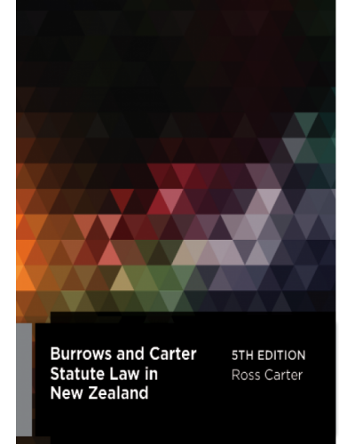 Burrows and Carter on Statute Law in New Zealand, 5th Edition