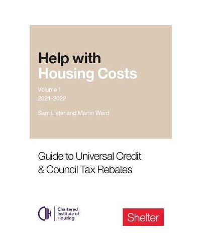 Help with Housing Costs Volume 1: Guide to Universal Credit and Council Tax Rebates 2021/22