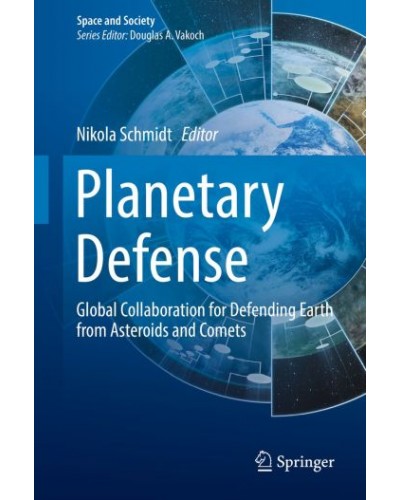 Planetary Defense: Global Collaboration for Defending Earth from Asteroids and Comets