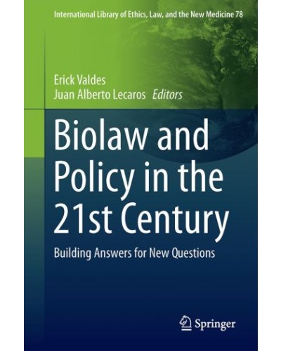 Biolaw and Policy in the Twenty-First Century: Building Answers for New Questions