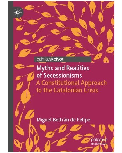 Myths and Realities of Secessionisms: A Constitutional Approach to the Catalonian Crisis
