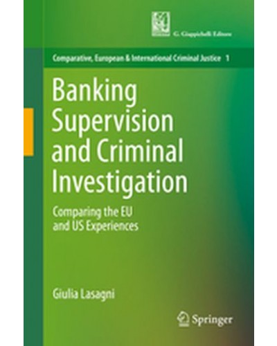Banking Supervision and Criminal Investigation: Comparing the EU and US Experiences