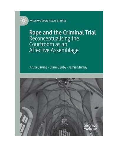 Rape and the Criminal Trial: Reconceptualising the Courtroom as an Affective Assemblage