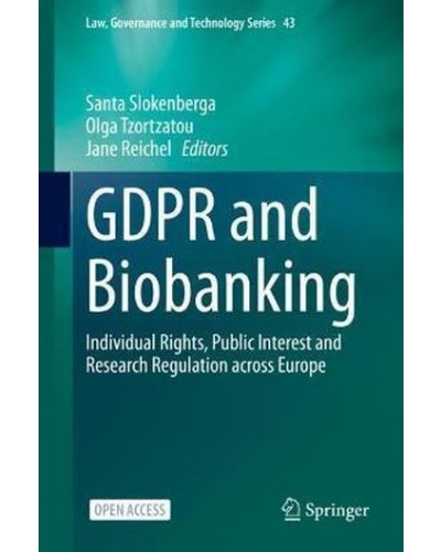 GDPR and Biobanking: Individual Rights, Public Interest and Research Regulation across Europe