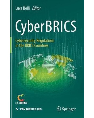 CyberBRICS: Cybersecurity Regulations in the BRICS Countries