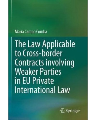 The Law Applicable to Cross-border Contracts involving Weaker Parties in EU Private International Law
