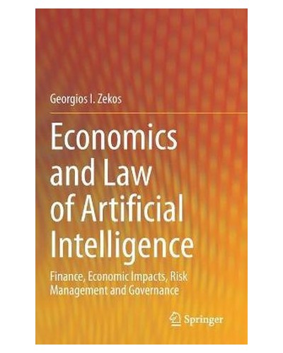 Economics and Law of Artificial Intelligence: Finance, Economic Impacts, Risk Management and Governance